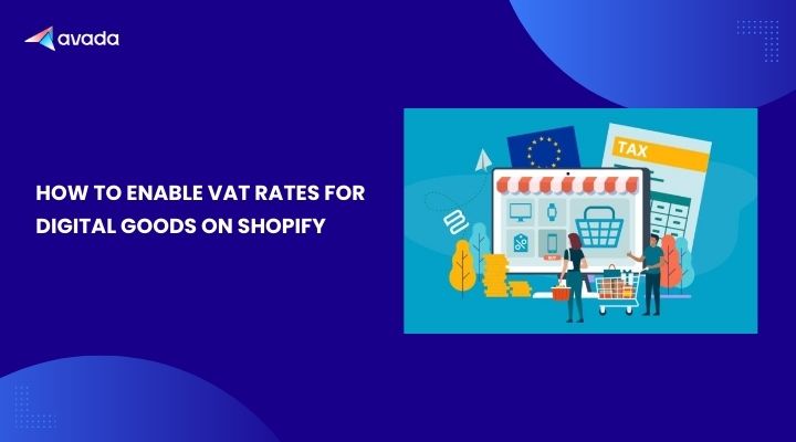 How to Enable VAT Rates for Digital Goods on Shopify